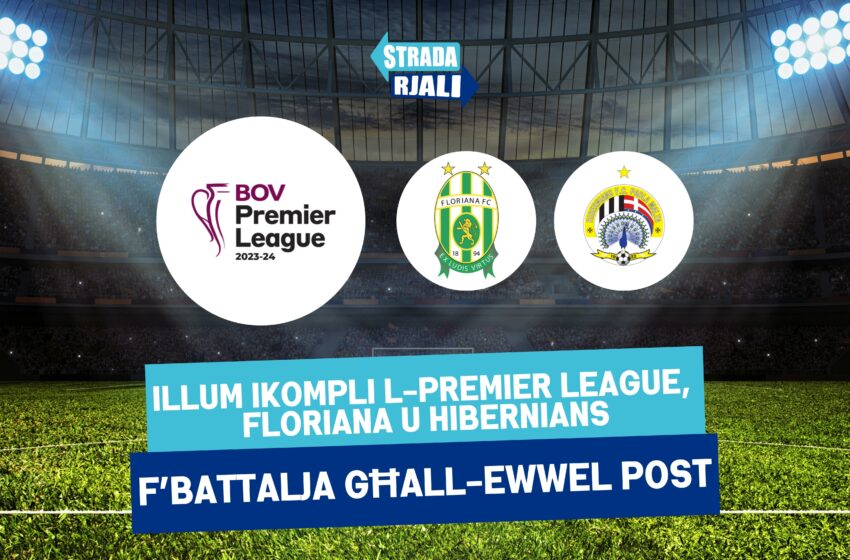  Illum ikompli l-Premier League, Floriana u Hibernians f’battalja għall-ewwel post