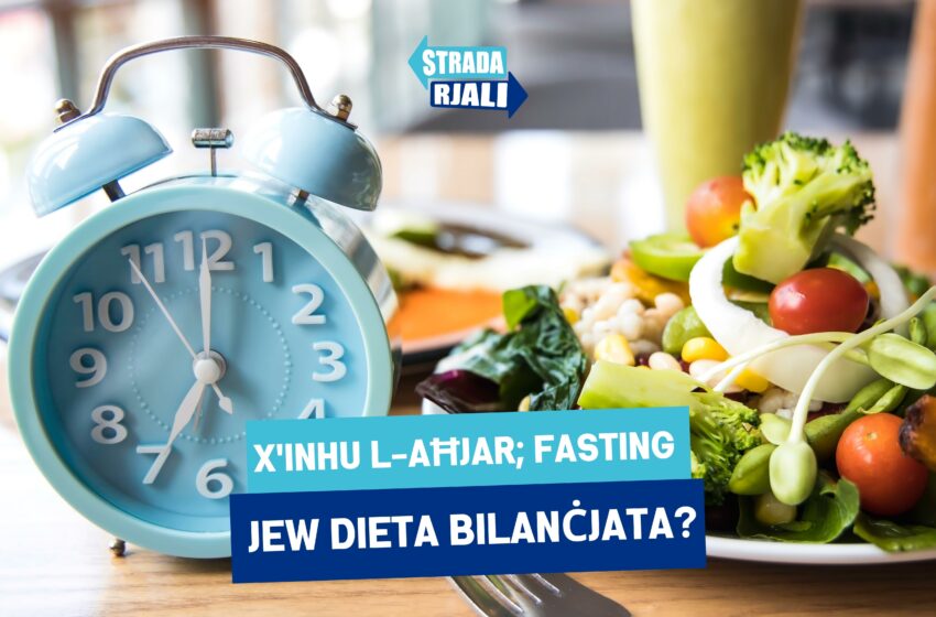  X’inhu l-aħjar; fasting jew dieta bilanċjata?