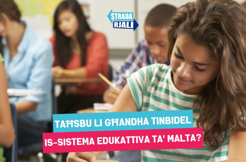  Taħsbu li għanda tinbidel is-sistema edukattiva ta’ Malta?