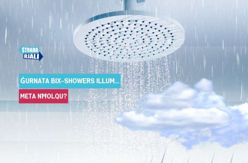  Ġurnata bix-showers illum…meta nħolqu?